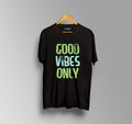 GOOD VIBES ONLY